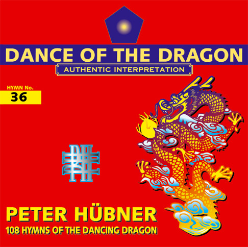 Peter Hübner - 108 Hymns of the Dancing Dragon - Hymn No. 36