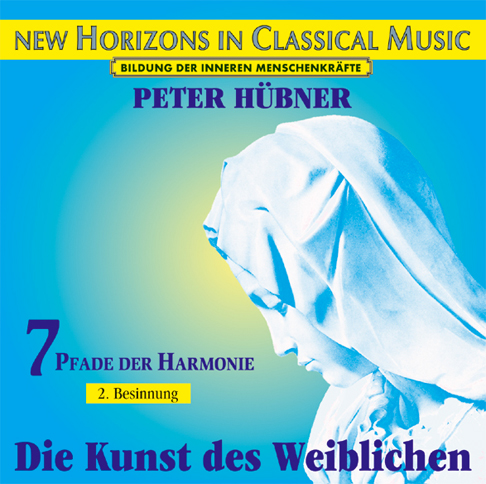 Peter Hübner - Die Kunst des Weiblichen<br>7 Pfade der Harmonie - 2. Besinnung