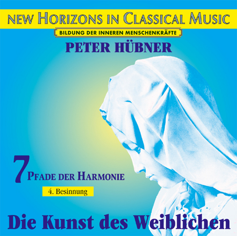 Peter Hübner - Die Kunst des Weiblichen<br>7 Pfade der Harmonie - 4. Besinnung