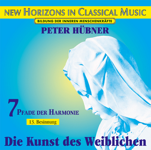 Peter Hübner - Die Kunst des Weiblichen<br>7 Pfade der Harmonie - 13. Besinnung