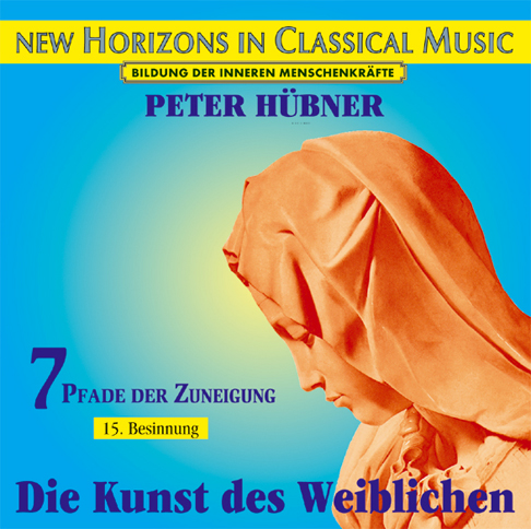 Peter Hübner - Die Kunst des Weiblichen<br>7 Pfade der Zuneigung - 15. Besinnung