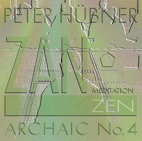 Peter Hübner - Zen Archaic - No. 4