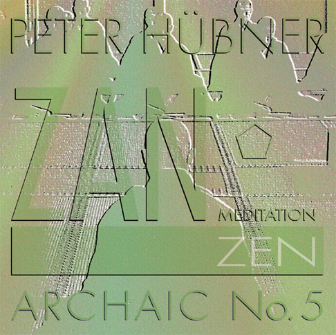 Peter Hübner - Zen Archaic - Nr. 5
